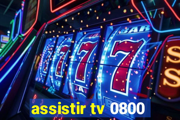 assistir tv 0800
